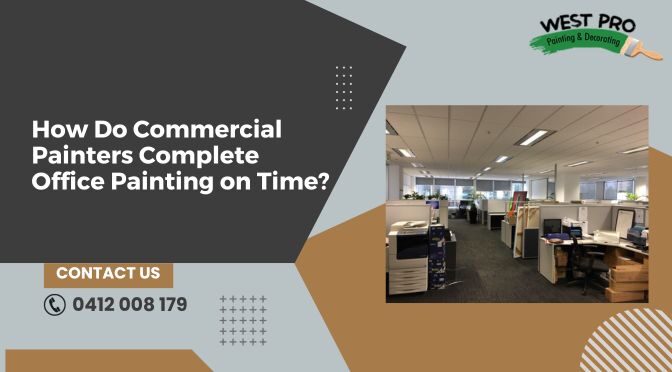 How Do Commercial Painters Complete Office Painting on Time?