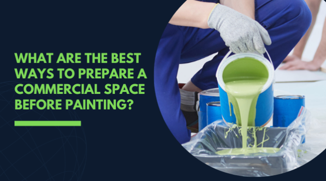 What Are the Best Ways to Prepare a Commercial Space Before Painting?