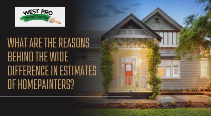 What Are the Reasons Behind the Wide Difference in Estimates of Homepainters?